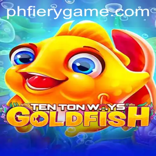 Discover the Exciting World of TenTonWaysGoldfish at PHFIERY Casino